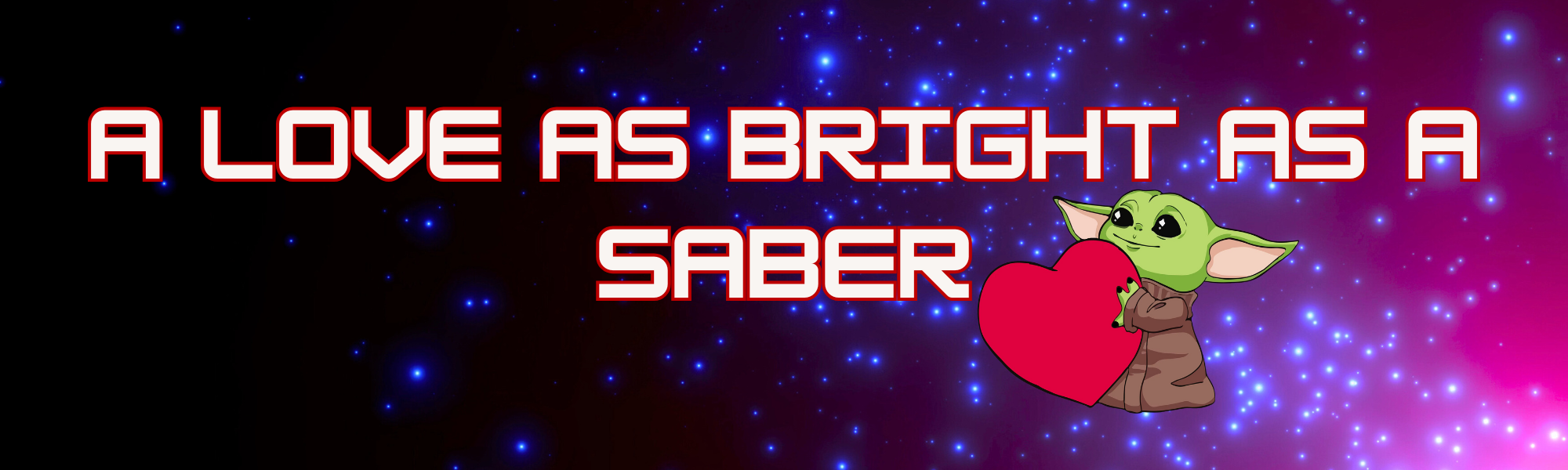 A love as bright as a saber yoda